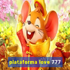 plataforma love 777